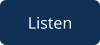 Listen